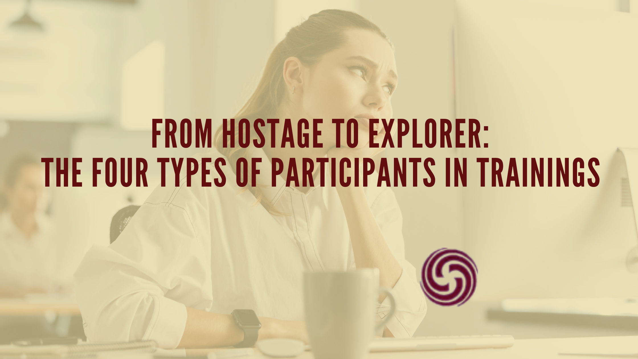From Hostage to Explorer: The 4 Types of Participants in Trainings