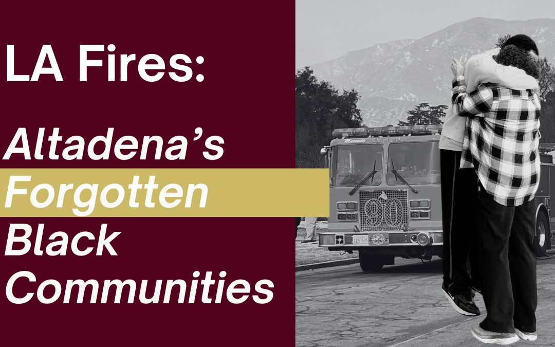 LA Fires: Altadena’s Forgotten Black Communities