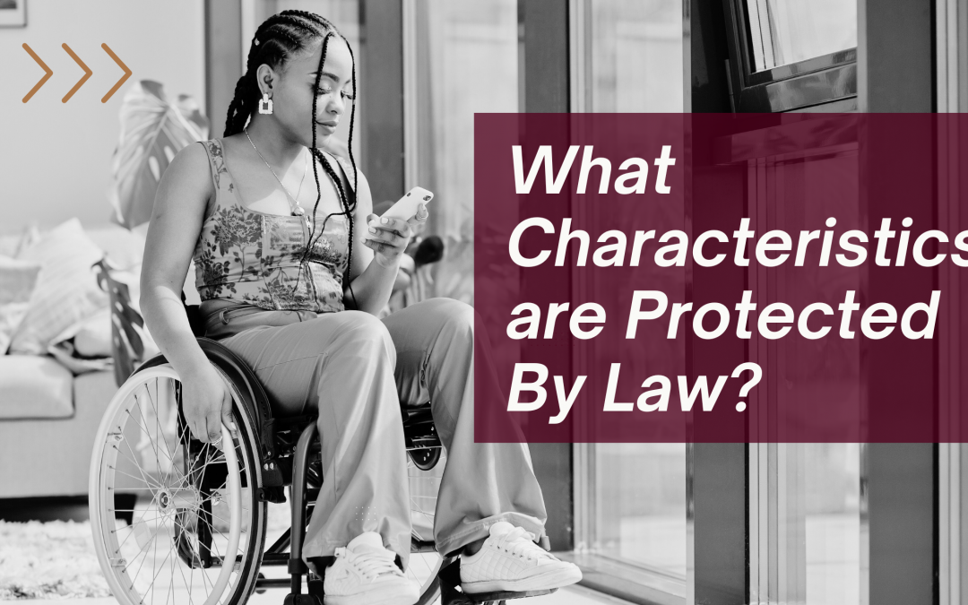 Protected By Law: Legally Protected Characteristics 