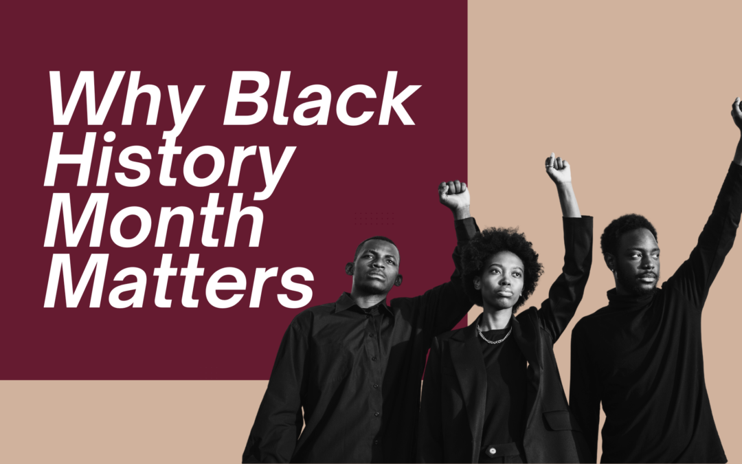 Why Black History Month Matters 
