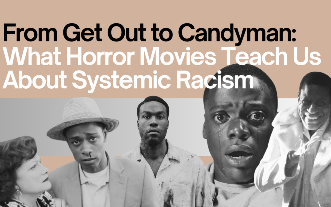 From Get Out to Candyman: What Horror Movies Teach Us About Systemic Racism