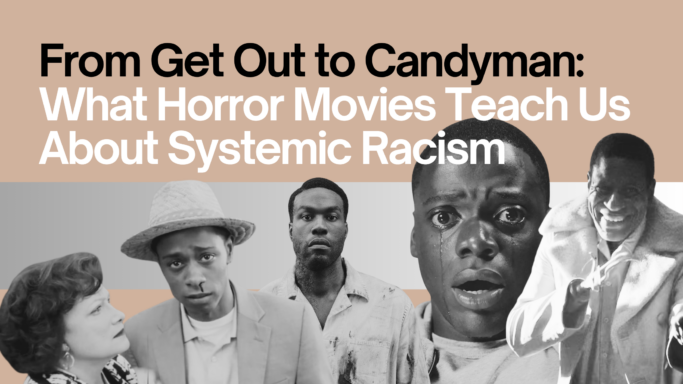 From Get Out to Candyman – What Horror Movies Teach Us About Systemic Racism